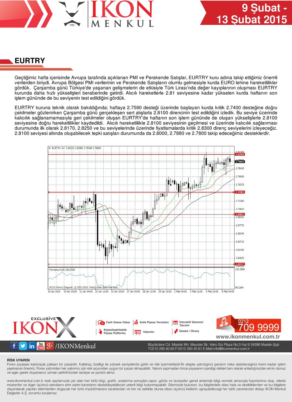 Çarşamba günü Türkiye de yaşanan gelişmelerin de etkisiyle Türk Lirası nda değer kayıplarının oluşması EURTRY kurunda daha hızlı yükselişleri beraberinde getirdi. Alıcılı hareketlerle 2.
