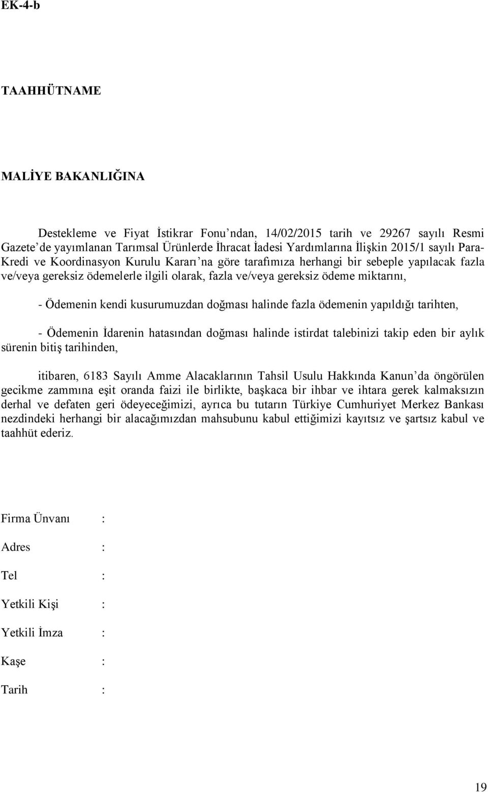 kendi kusurumuzdan doğması halinde fazla ödemenin yapıldığı tarihten, - Ödemenin İdarenin hatasından doğması halinde istirdat talebinizi takip eden bir aylık sürenin bitiş tarihinden, itibaren, 6183