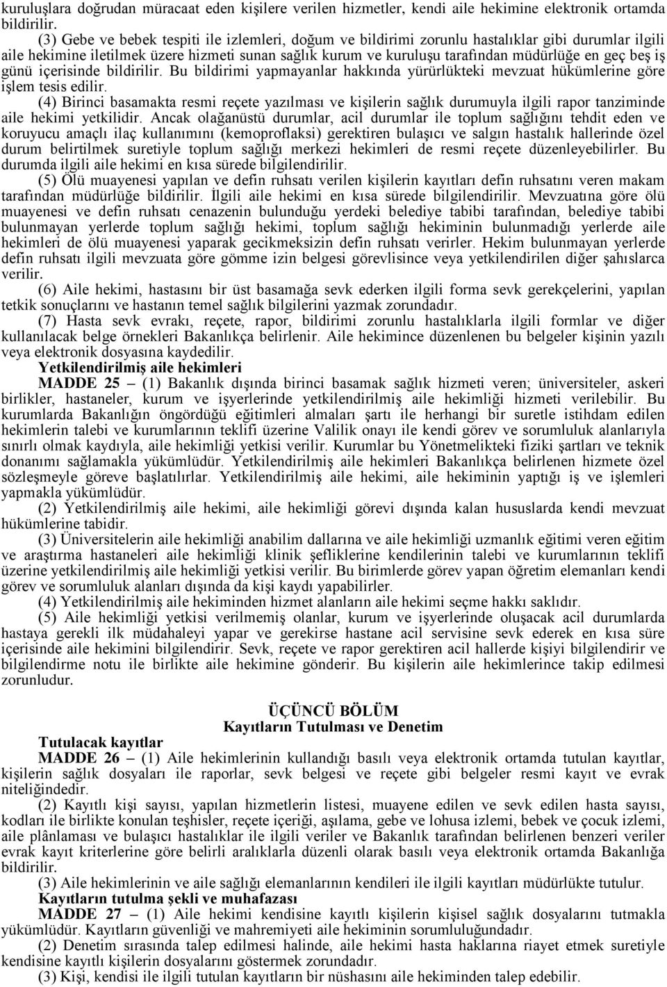 beģ iģ günü içerisinde bildirilir. Bu bildirimi yapmayanlar hakkında yürürlükteki mevzuat hükümlerine göre iģlem tesis edilir.