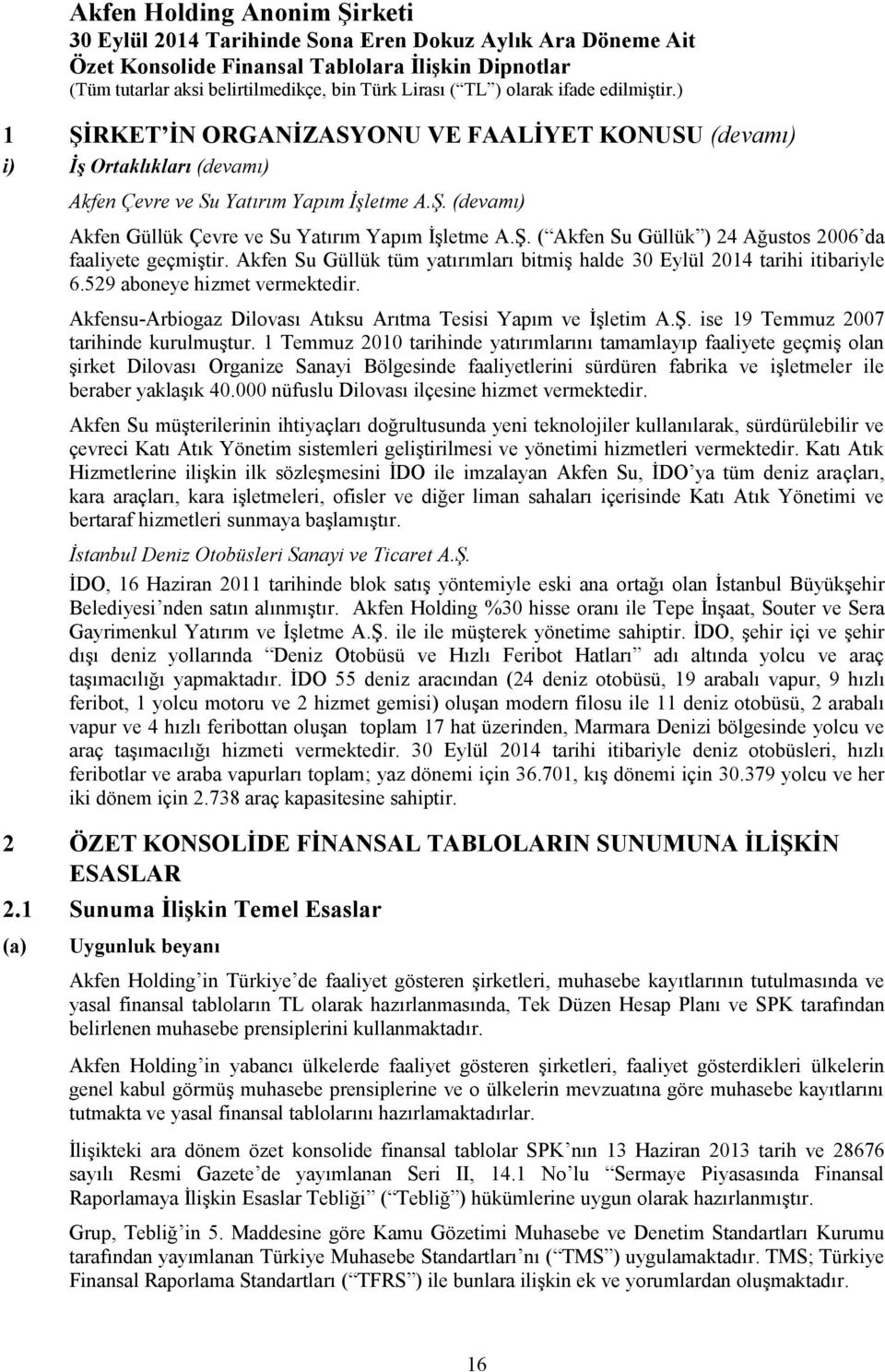 ise 19 Temmuz 2007 tarihinde kurulmuştur.