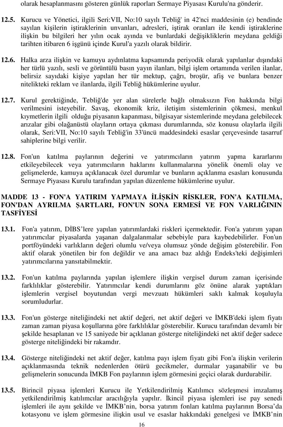 bilgileri her yılın ocak ayında ve bunlardaki deiikliklerin meydana geldii tarihten itibaren 6 