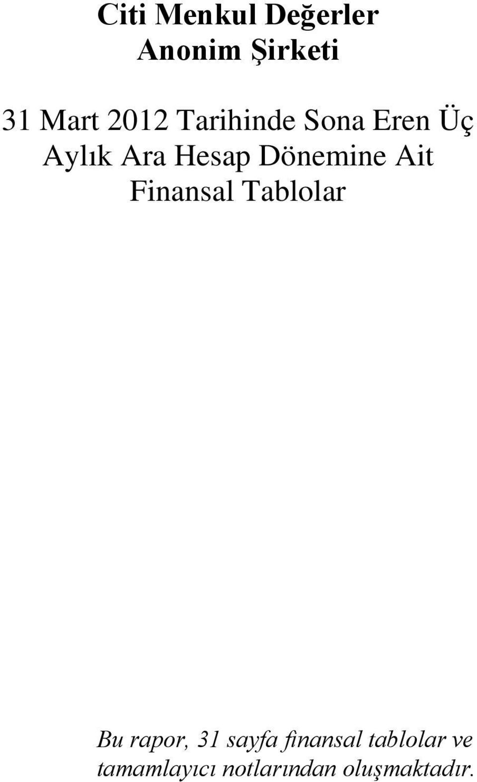 Ait Finansal Tablolar Bu rapor, 31 sayfa