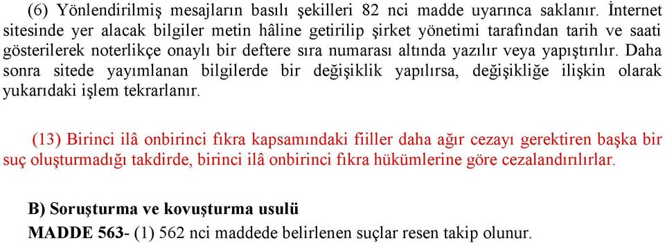 yazılır veya yapıştırılır. Daha sonra sitede yayımlanan bilgilerde bir değişiklik yapılırsa, değişikliğe ilişkin olarak yukarıdaki işlem tekrarlanır.