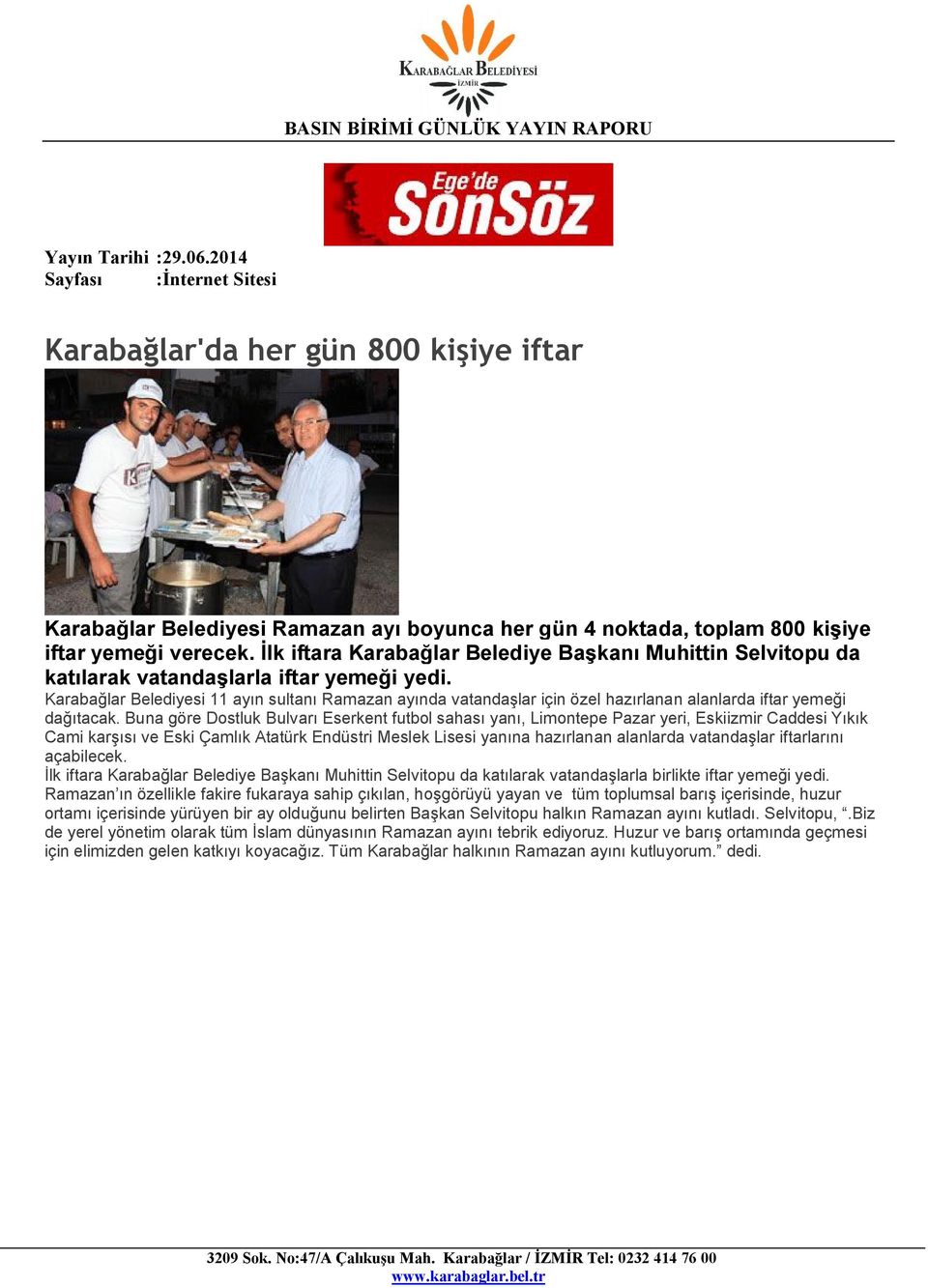 Karabağlar Belediyesi 11 ayın sultanı Ramazan ayında vatandaşlar için özel hazırlanan alanlarda iftar yemeği dağıtacak.