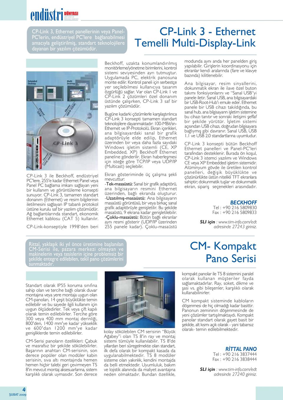 sunuyor. CP-Link 3, tamamen standart donan m (Ethernet) ve resim bilgilerinin iletilmesini sa layan IP tabanl protokol üstüne kurulu saf bir yaz l m çözümüdür.