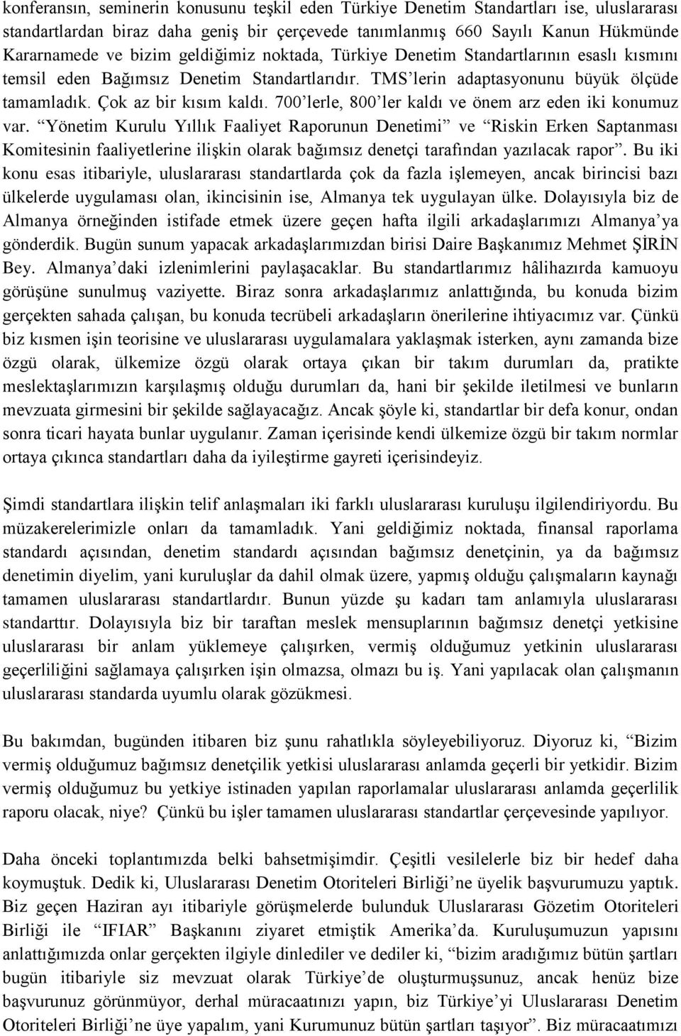 700 lerle, 800 ler kaldı ve önem arz eden iki konumuz var.