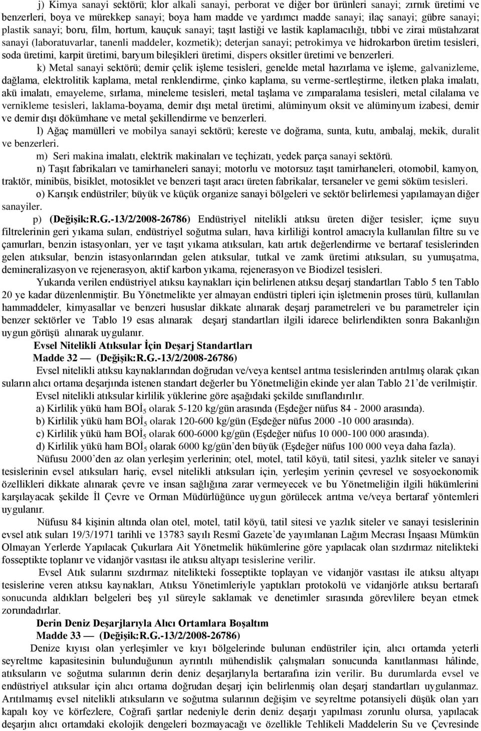 petrokimya ve hidrokarbon üretim tesisleri, soda üretimi, karpit üretimi, baryum bileģikleri üretimi, dispers oksitler üretimi ve benzerleri.