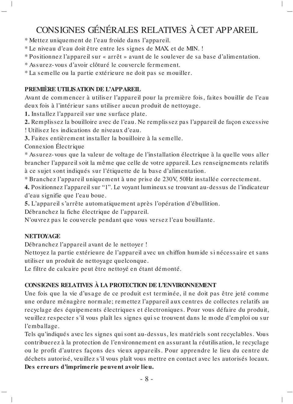 * La semelle ou la partie extérieure ne doit pas se mouiller.