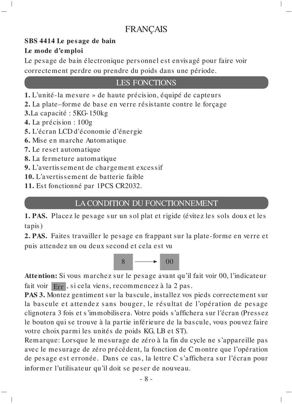 L écran LCD d'économie d énergie 6. Mise en marche Automatique 7. Le reset automatique 8. La fermeture automatique 9. L avertissement de chargement excessif 10. L avertissement de batterie faible 11.