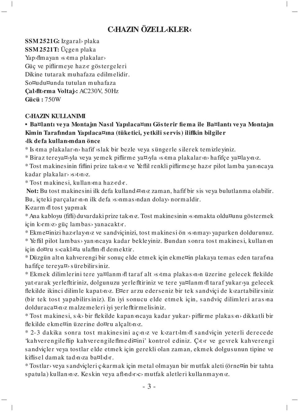 Kimin Tarafından Yapılaca ına (tüketici, yetkili servis) iliflkin bilgiler lk defa kullan mdan önce * Is tma plakalar n hafif slak bir bezle veya süngerle silerek temizleyiniz.