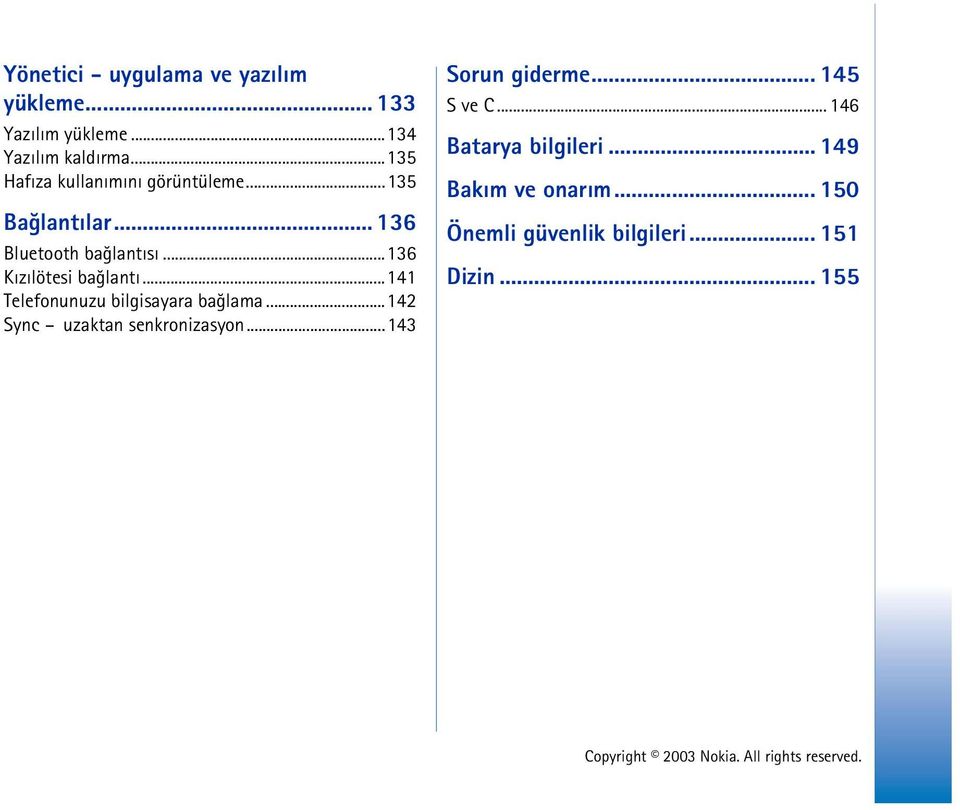 ..136 Kýzýlötesi baðlantý...141 Telefonunuzu bilgisayara baðlama...142 Sync uzaktan senkronizasyon.