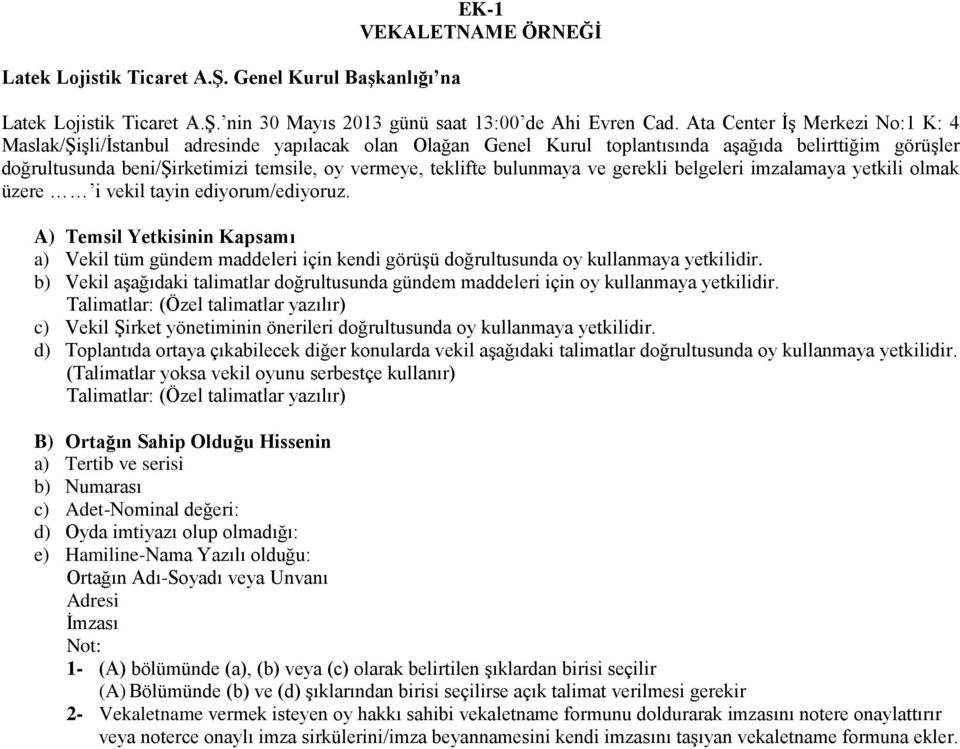 teklifte bulunmaya ve gerekli belgeleri imzalamaya yetkili olmak üzere i vekil tayin ediyorum/ediyoruz.