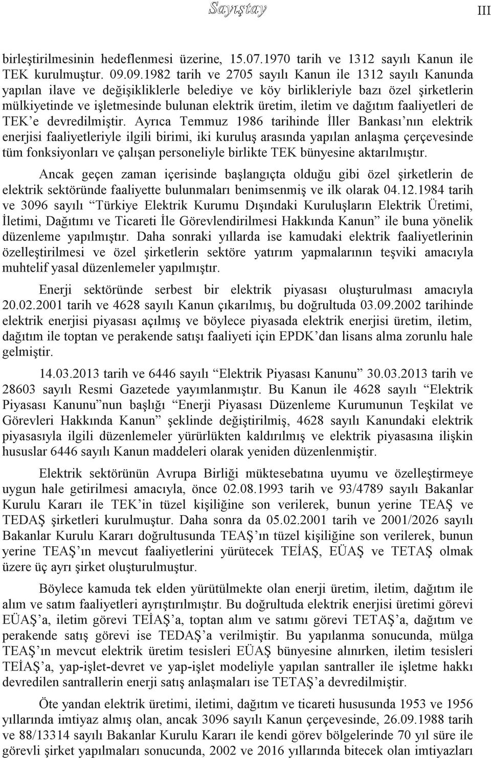 iletim ve dağıtım faaliyetleri de TEK e devredilmiģtir.