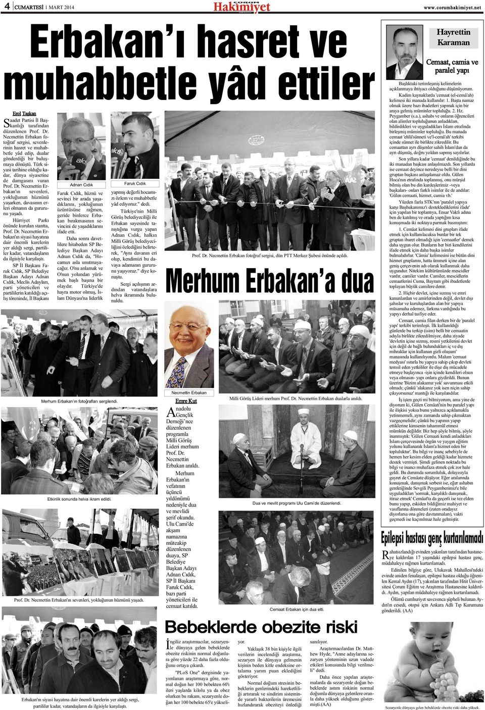 Dr. Necmettin Erbakan'ýn sevenleri, yokluðunun hüznünü yaþarken, davasýnýn erleri olmanýn da gururunu yaþadý. Hürriyet Parký önünde kurulan stantta, Prof. Dr.