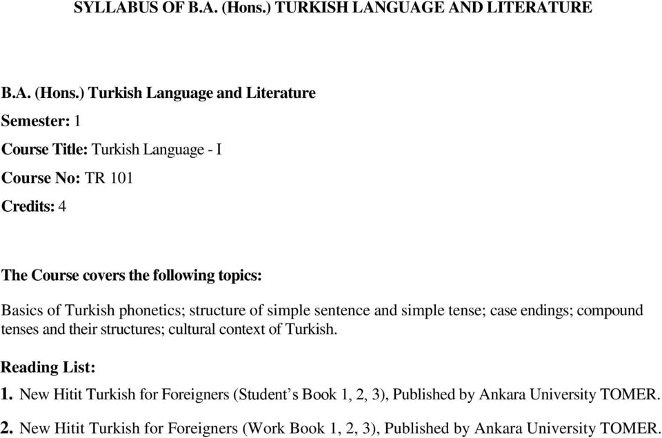 ) Turkish Language and Literature Semester: 1 Course Title: Turkish Language - I Course No: TR 101 Basics of Turkish phonetics;