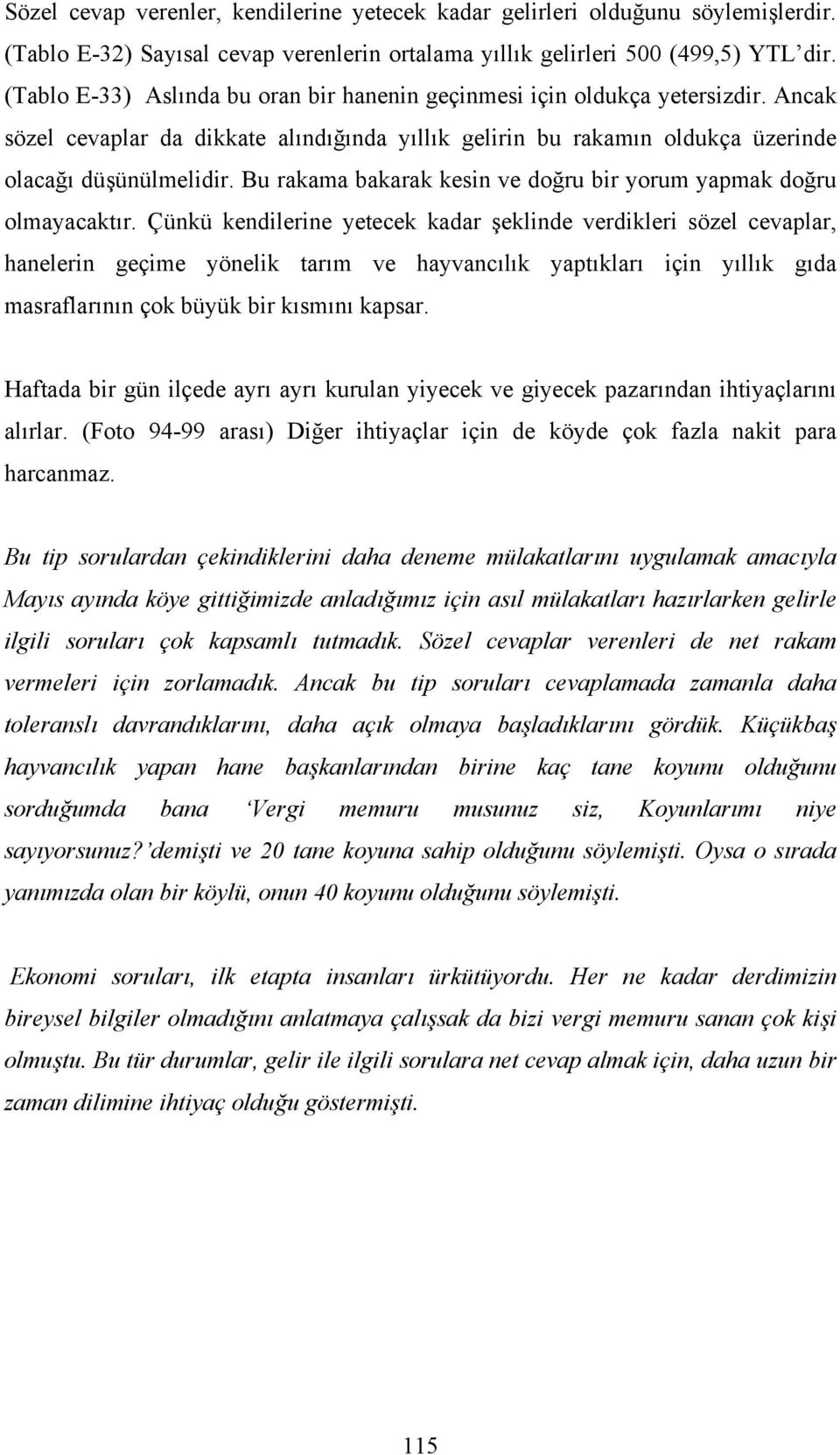 Bu rakama bakarak kesin ve doğru bir yorum yapmak doğru olmayacaktır.