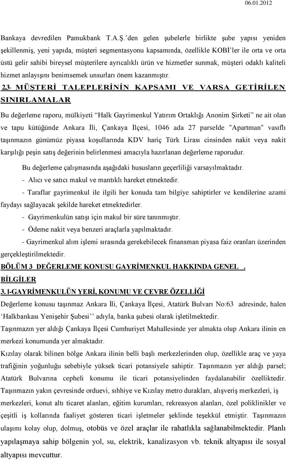 ürün ve hizmetler sunmak, müģteri odaklı kaliteli hizmet anlayıģını benimsemek unsurları önem kazanmıģtır. 2.