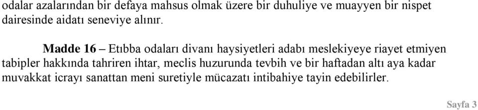 Madde 16 Etıbba odaları divanı haysiyetleri adabı meslekiyeye riayet etmiyen tabipler