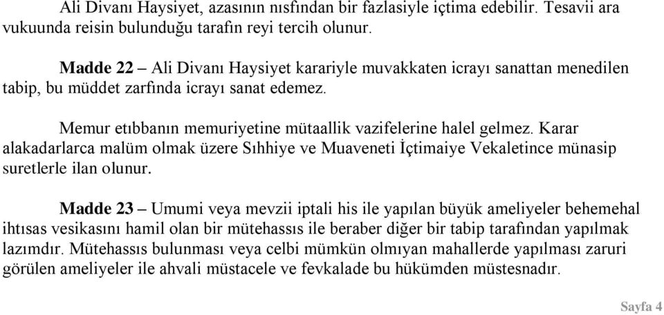 Karar alakadarlarca malüm olmak üzere Sıhhiye ve Muaveneti Ġçtimaiye Vekaletince münasip suretlerle ilan olunur.