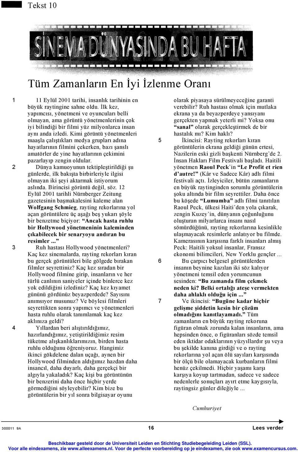 Kimi görüntü yönetmenleri maaşla çalıştıkları medya grupları adına hayatlarının filmini çekerken, bazı şanslı amatörler de yine hayatlarının çekimini pazarlayıp zengin oldular.