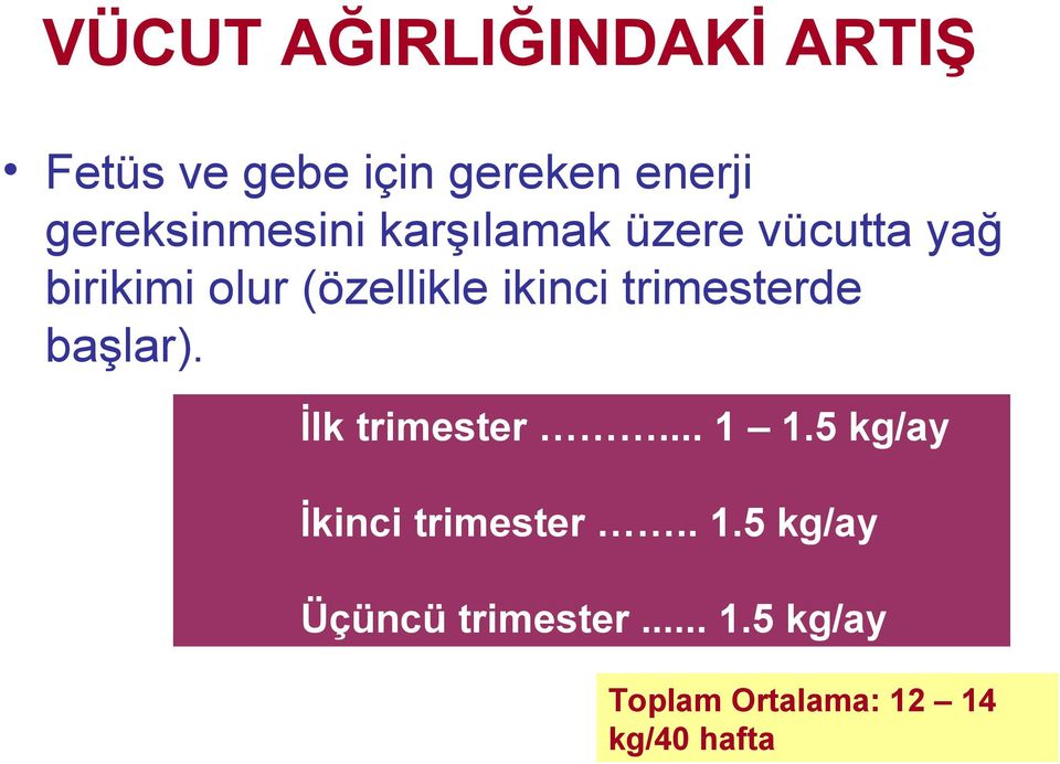 ikinci trimesterde başlar). İlk trimester... 1 1.