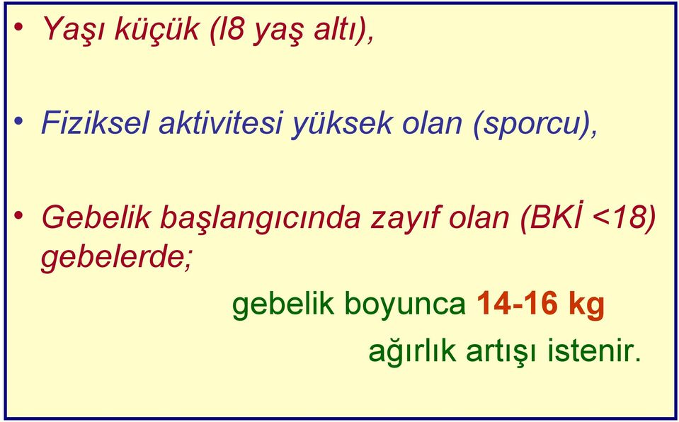 başlangıcında zayıf olan (BKİ <18)