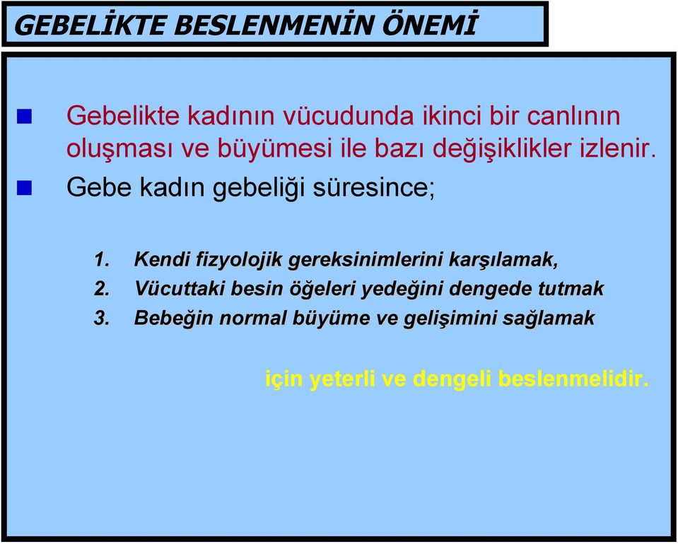 Kendi fizyolojik gereksinimlerini karşılamak, 2.