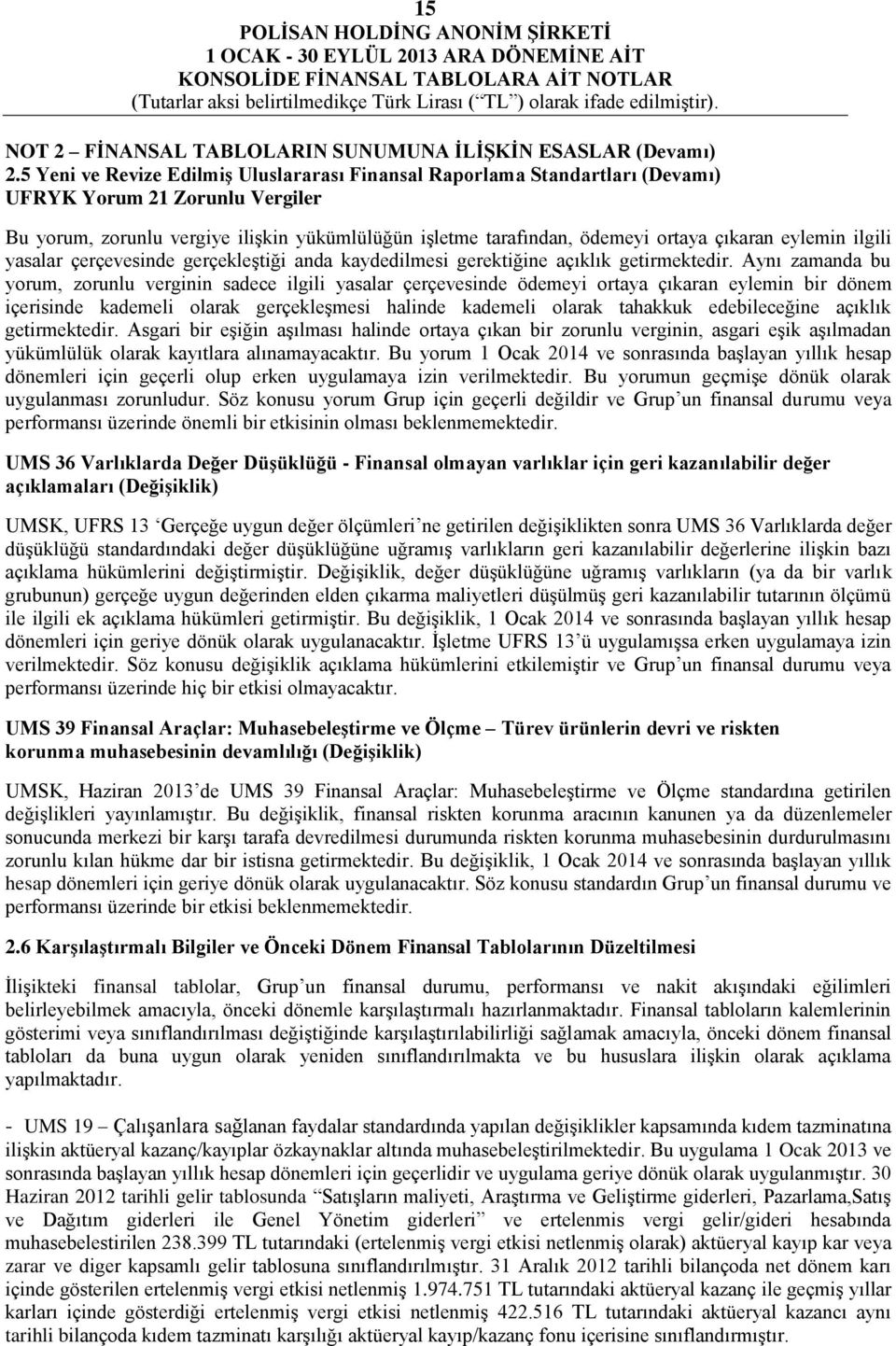 çıkaran eylemin ilgili yasalar çerçevesinde gerçekleştiği anda kaydedilmesi gerektiğine açıklık getirmektedir.