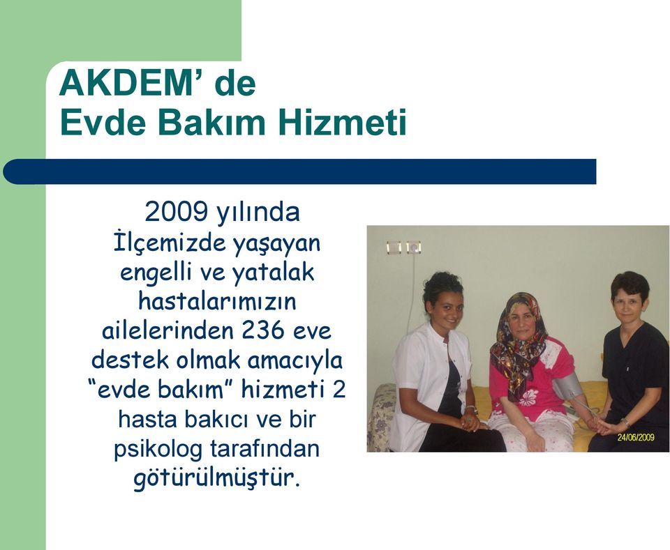 ailelerinden 236 eve destek olmak amacıyla evde