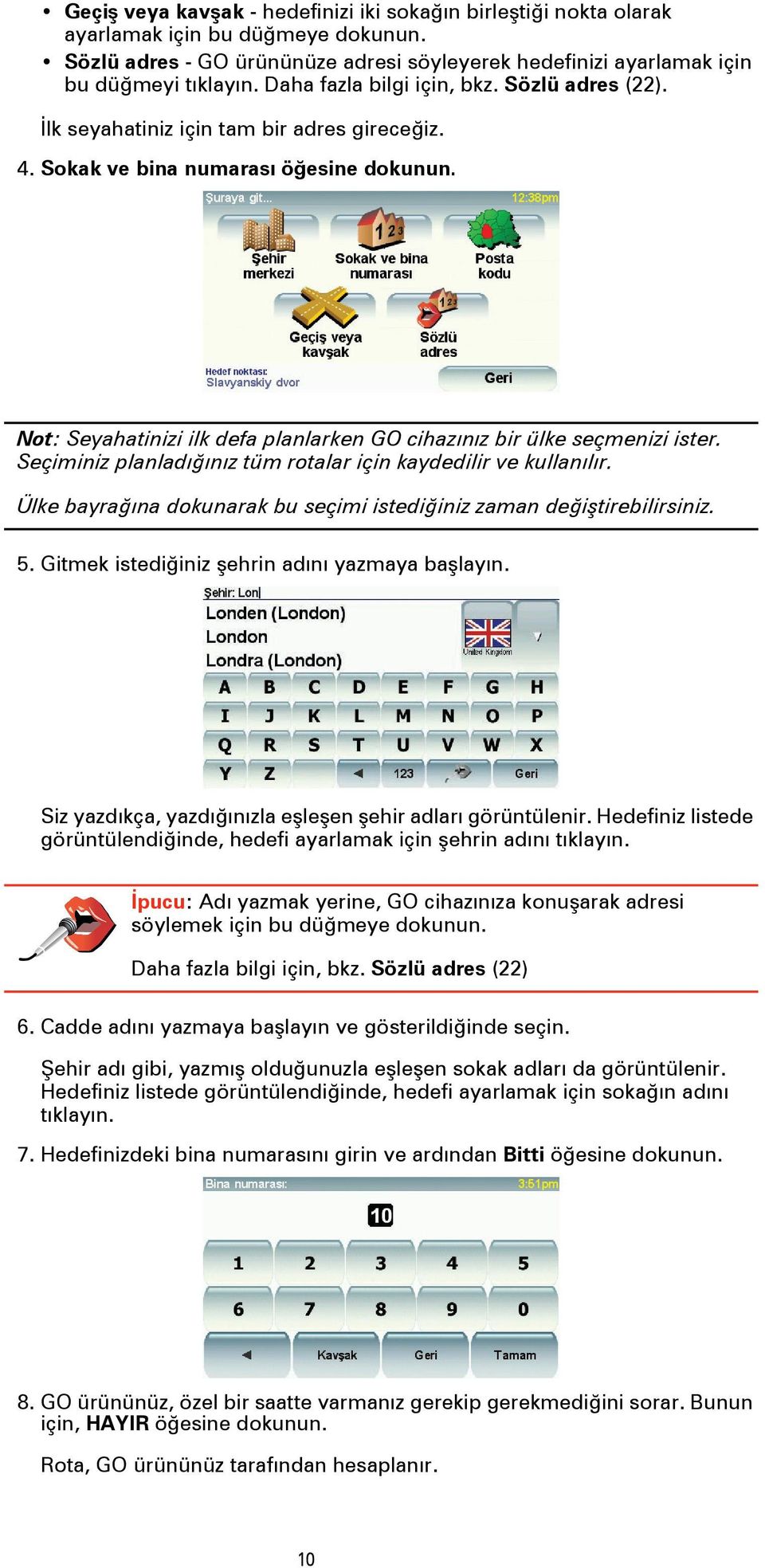 Not: Seyahatinizi ilk defa planlarken GO cihazınız bir ülke seçmenizi ister. Seçiminiz planladığınız tüm rotalar için kaydedilir ve kullanılır.