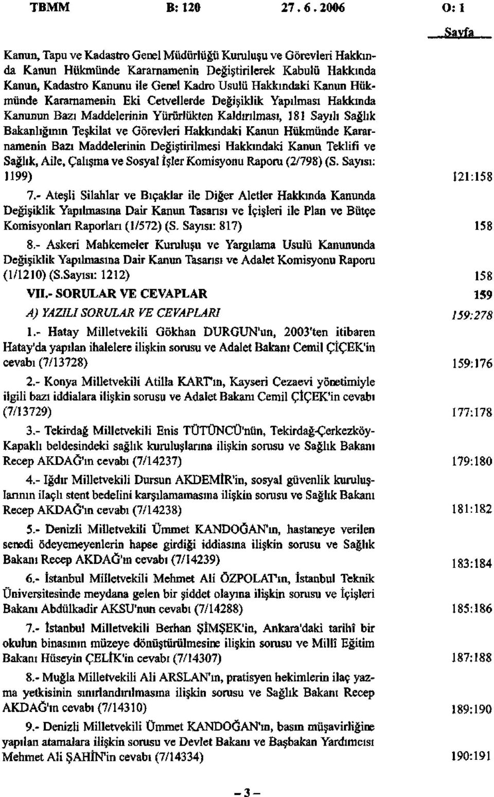 Kanun Hükmünde Kararnamenin Eki Cetvellerde Değişiklik Yapılması Hakkında Kanunun Bazı Maddelerinin Yürürlükten Kaldırılması, 181 Sayılı Sağlık Bakanlığının Teşkilat ve Görevleri Hakkındaki Kanun