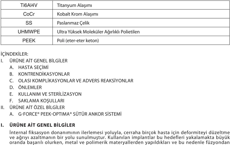 ÜRÜNE AİT ÖZEL BİLGİLER A. G-FORCE PEEK-OPTIMA SÜTÜR ANKOR SİSTEMİ I.