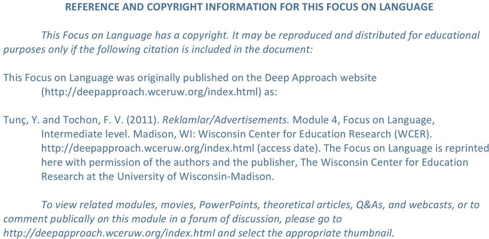 org/index.html)as: Tunç,Y.andTochon,F.V.(2011).Reklamlar/Advertisements.Module4,FocusonLanguage, Intermediatelevel.Madison,WI:WisconsinCenterforEducationResearch(WCER). http://deepapproach.wceruw.