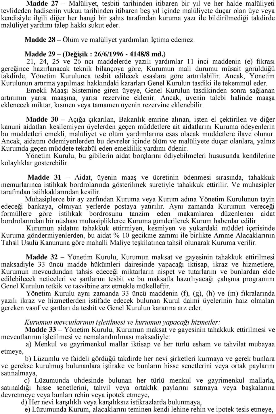 Madde 29 (Değişik : 26/6/1996-4148/8 md.