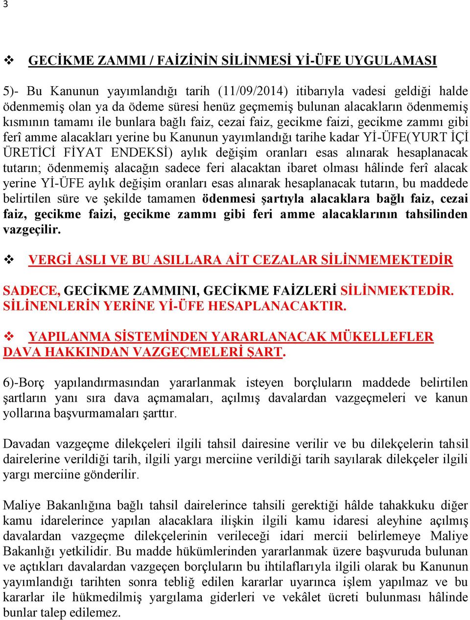 FİYAT ENDEKSİ) aylık değişim oranları esas alınarak hesaplanacak tutarın; ödenmemiş alacağın sadece feri alacaktan ibaret olması hâlinde ferî alacak yerine Yİ-ÜFE aylık değişim oranları esas alınarak