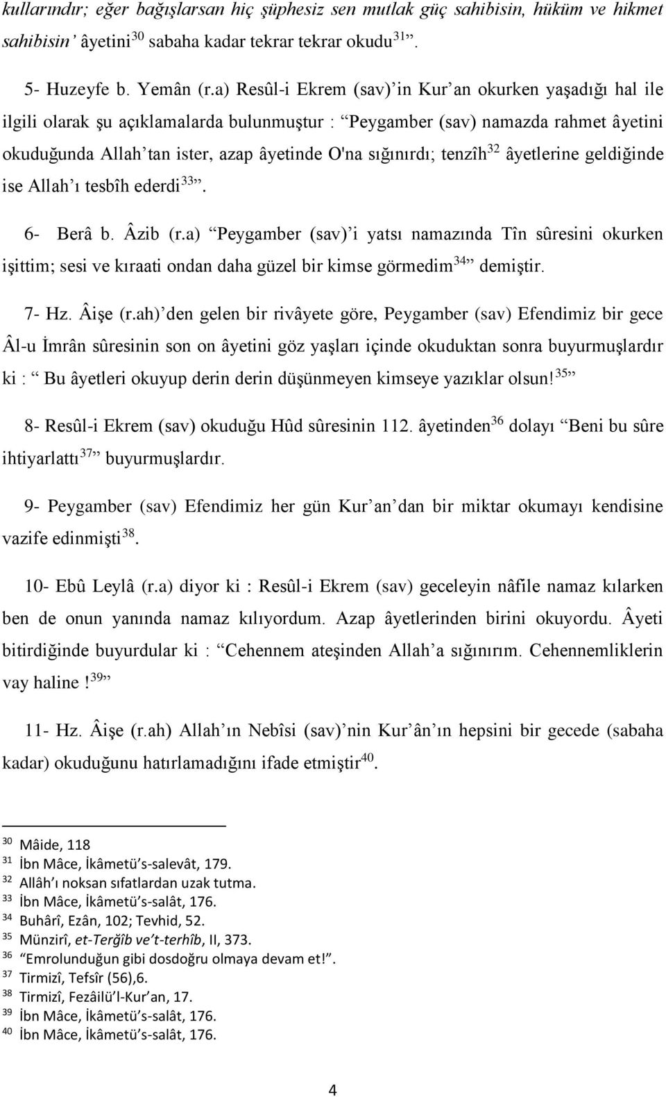 tenzîh 32 âyetlerine geldiğinde ise Allah ı tesbîh ederdi 33. 6- Berâ b. Âzib (r.