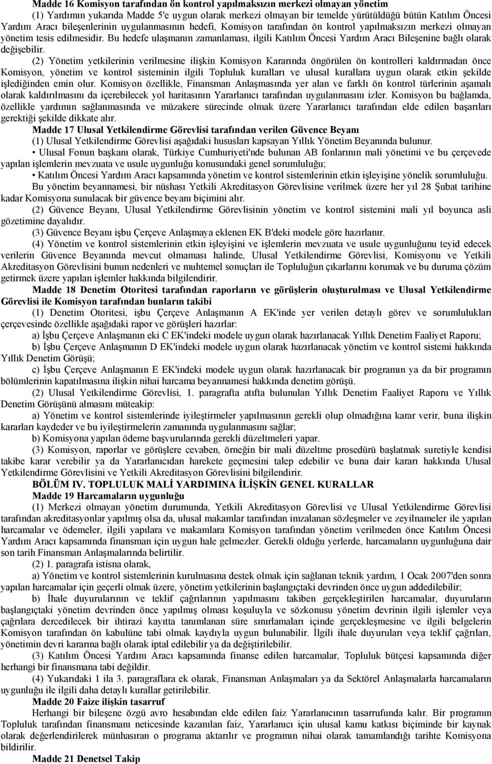 Bu hedefe ulaşmanın zamanlaması, ilgili Katılım Öncesi Yardım Aracı Bileşenine bağlı olarak değişebilir.