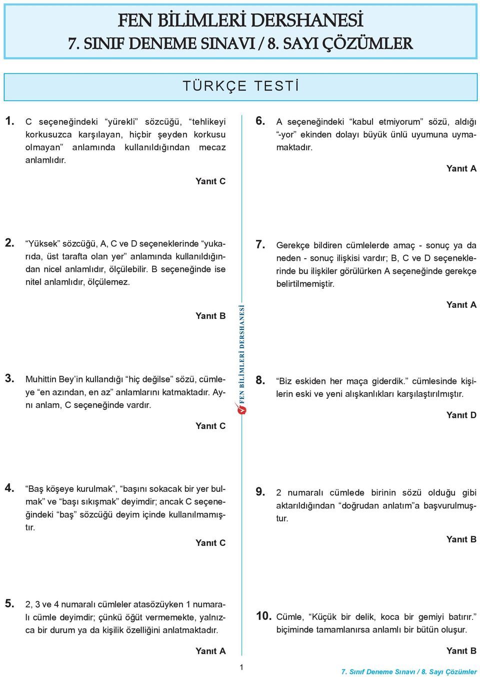 A seçeneðindeki kabul etmiyorum sözü, aldýðý -yor ekinden dolayý büyük ünlü uyumuna uymamaktadýr.