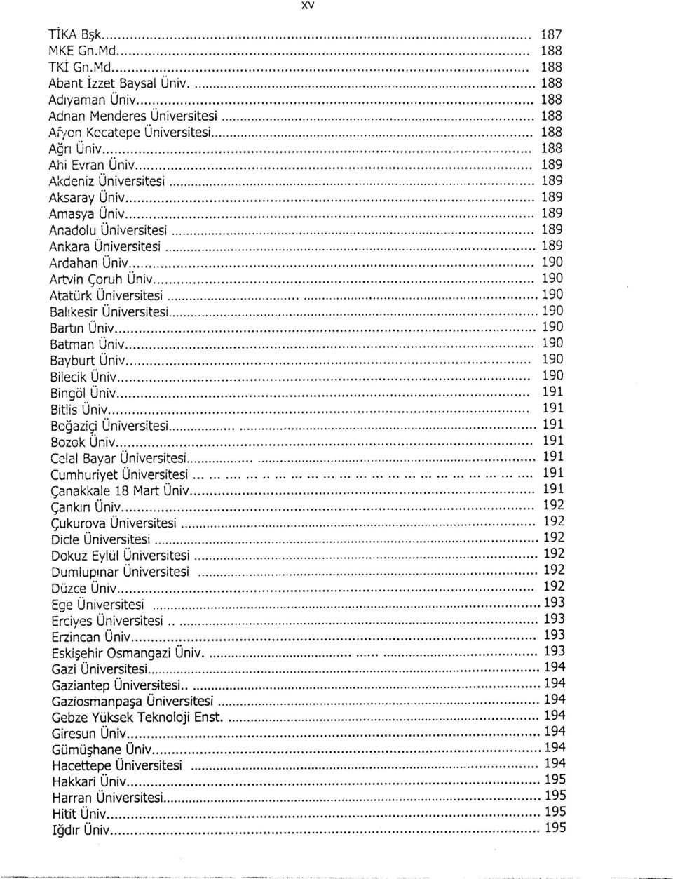 Üniv 189 Anadolu Üniversitesi 189 Ankara Üniversitesi 189 Ardahan Üniv.