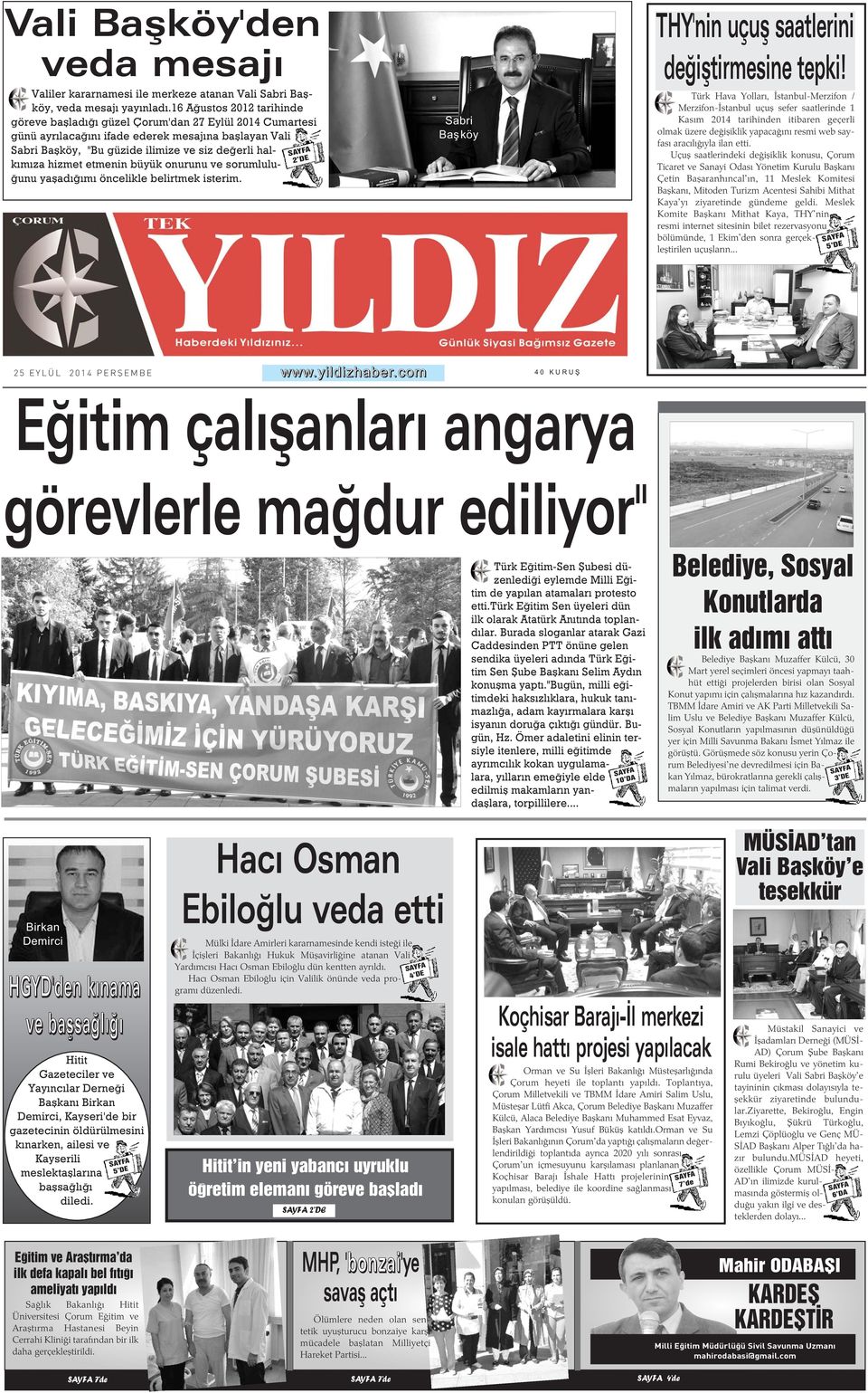 hizmet etmenin büyük onurunu ve sorumluluðunu yaþadýðýmý öncelikle belirtmek isterim. 2 DE Sabri Baþköy THY'nin uçuþ saatlerini deðiþtirmesine tepki!