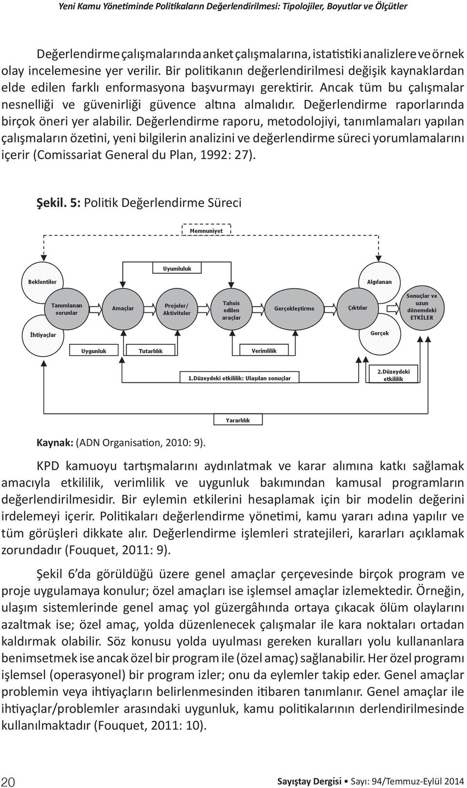 Değerlendirme raporlarında birçok öneri yer alabilir.