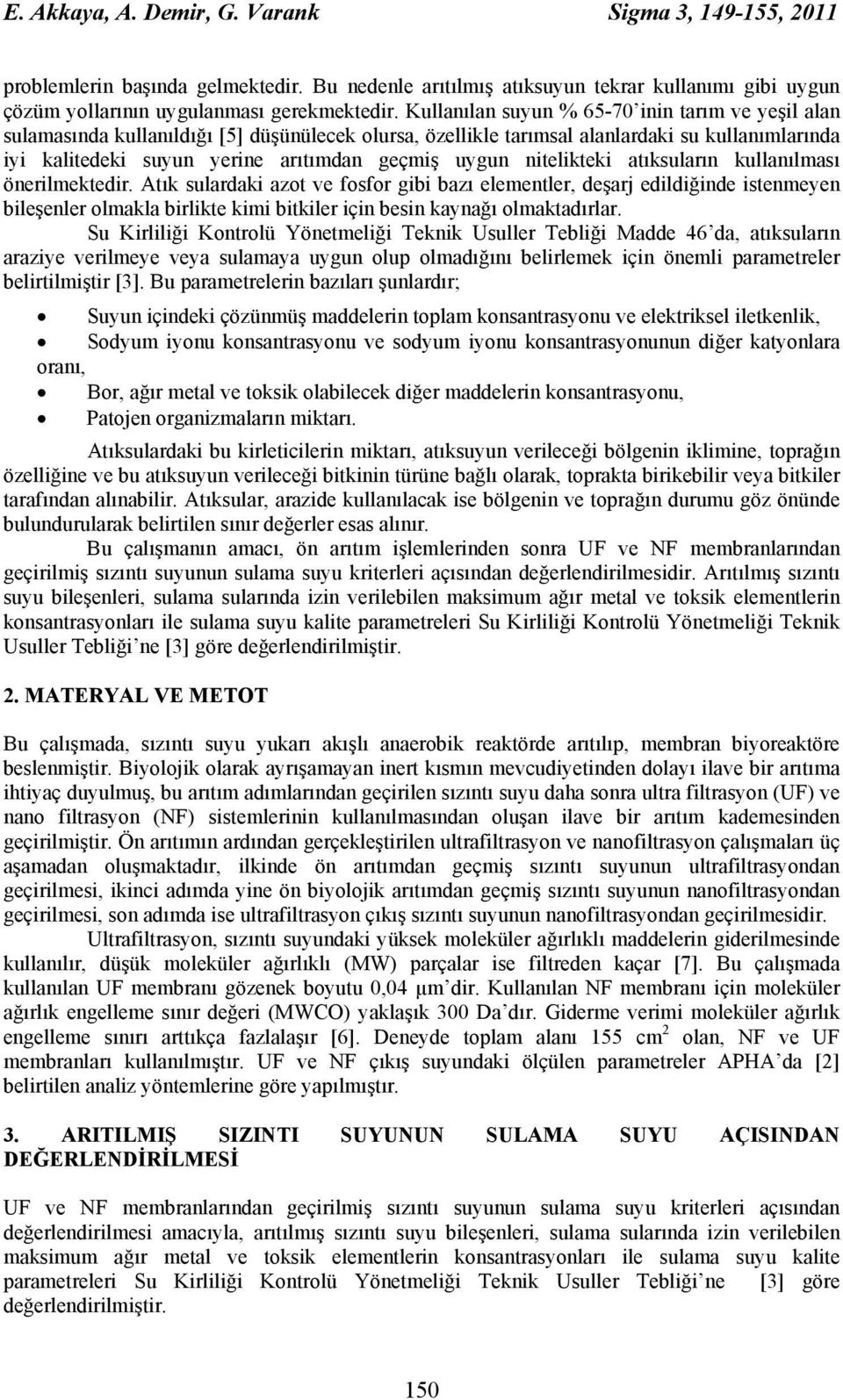 nitelikteki atıksuların kullanılması önerilmektedir.