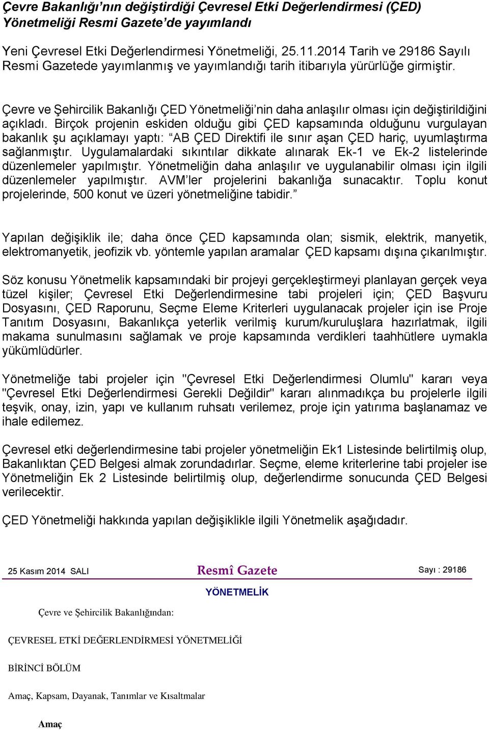 Çevre ve Şehircilik Bakanlığı ÇED Yönetmeliği nin daha anlaşılır olması için değiştirildiğini açıkladı.