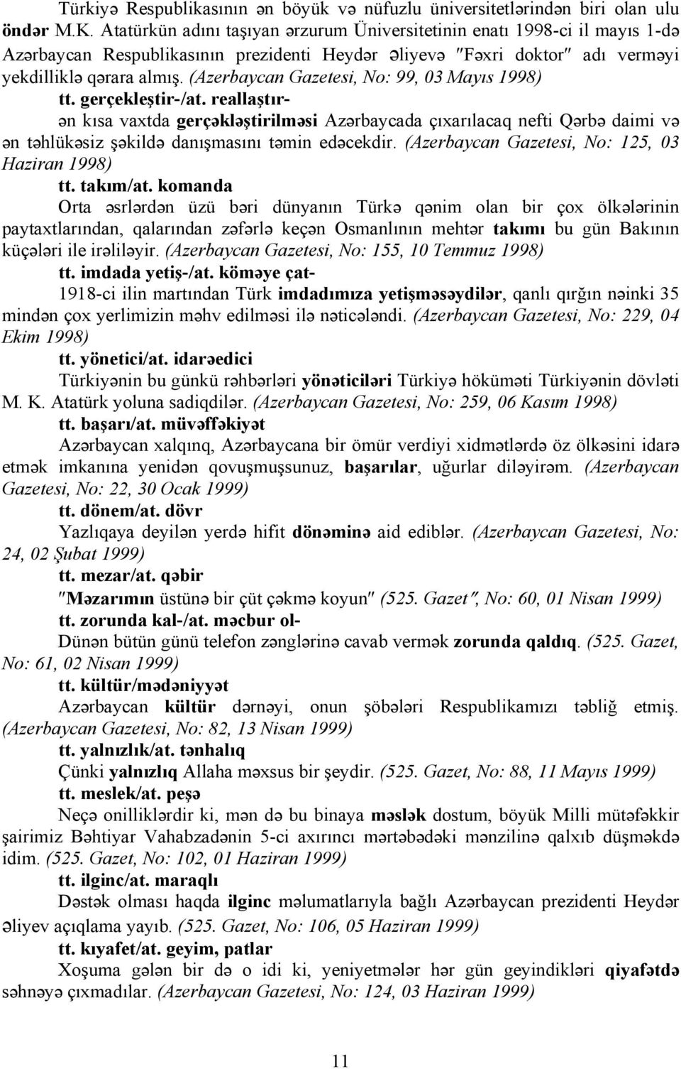 (Azerbaycan Gazetesi, No: 99, 03 Mayıs 1998) tt. gerçekleştir-/at.