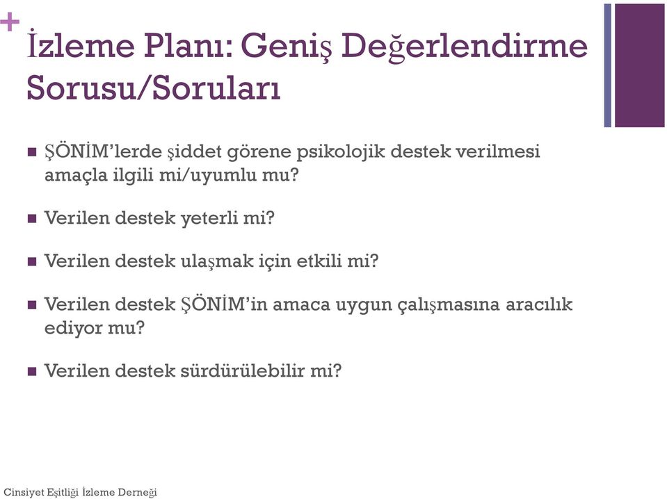 Verilen destek yeterli mi? Verilen destek ulaşmak için etkili mi?