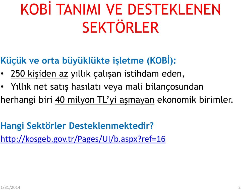 mali bilançosundan herhangi biri 40 milyon TL yi aşmayan ekonomik birimler.