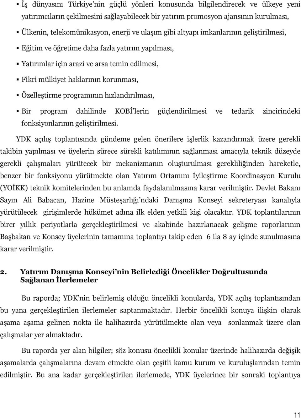 programının hızlandırılması, Bir program dahilinde KOBİ lerin güçlendirilmesi ve tedarik zincirindeki fonksiyonlarının geliştirilmesi.