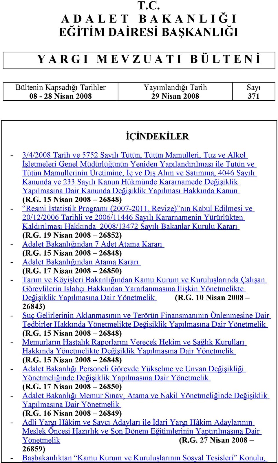 4046 Sayılı Kanunda ve 233 Sayılı Kanun Hükmünde Kararnamede Değişiklik Yapılmasına Dair Kanunda Değişiklik Yapılması Hakkında Kanun (R.G.