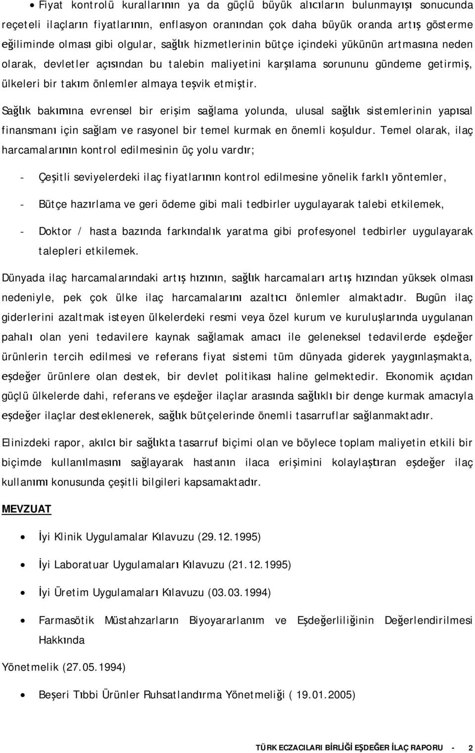 Sak bakna evrensel bir eriim salama yolunda, ulusal sak sistemlerinin yapsal finansman için salam ve rasyonel bir temel kurmak en önemli kouldur.