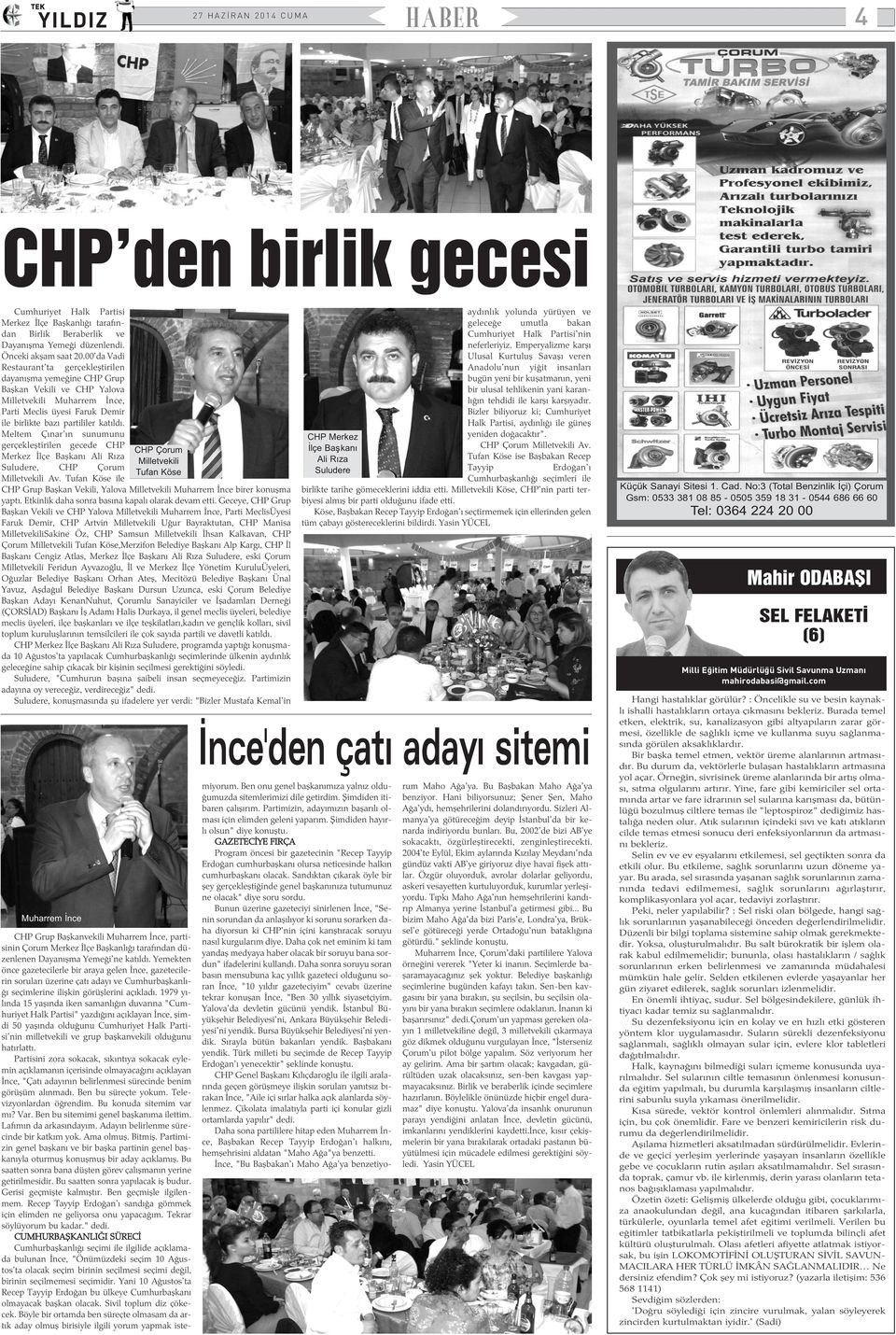 Meltem Çýnar'ýn sunumunu gerçekleþtirilen gecede CHP Merkez Ýlçe Baþkaný Ali Rýza Suludere, CHP Çorum Milletvekili Av.